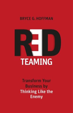 Red Teaming - Transform Your Business by Thinking Like the Enemy