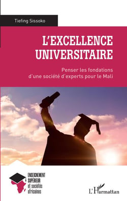L'excellence universitaire - Penser les fondations d'une société d'experts pour le Mali