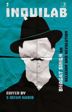 Inquilab - Bhagat Singh on Religion and Revolution