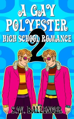 A Gay Polyester High School Romance 2 - A Gay Polyester High School Romance, #2