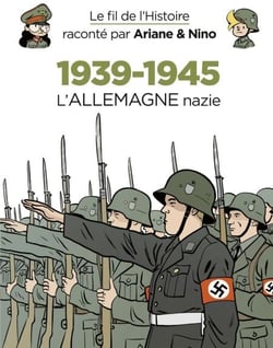 Le fil de l'Histoire raconté par Ariane &amp; Nino - 1939-1945 - L'Allemagne nazie
