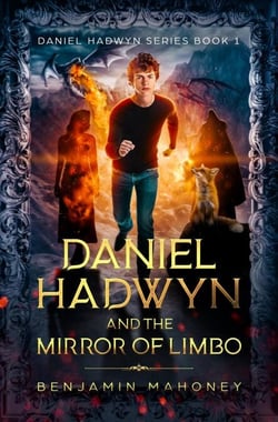 Daniel Hadwyn And The Mirror of Limbo - Daniel Hadwyn, #1