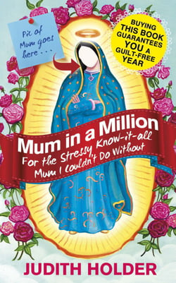 Mum in a Million - For the Stressy, Know-it-All Mum I Couldn't Do Without