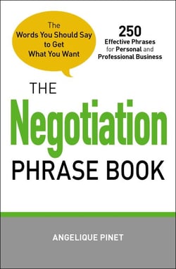 The Negotiation Phrase Book - The Words You Should Say to Get What You Want