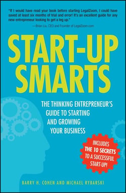 Start-Up Smarts - The Thinking Entrepreneur's Guide to Starting and Growing Your Business