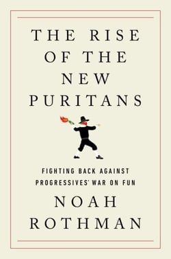 The Rise of the New Puritans - Fighting Back Against Progressives’ War on Fun