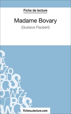 Madame Bovary - Gustave Flaubert (Fiche de lecture) - Analyse complète de l'oeuvre