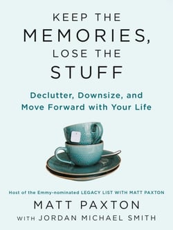 Keep the Memories, Lose the Stuff - Declutter, Downsize, and Move Forward with Your Life