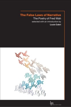 The False Laws of Narrative - The Poetry of Fred Wah