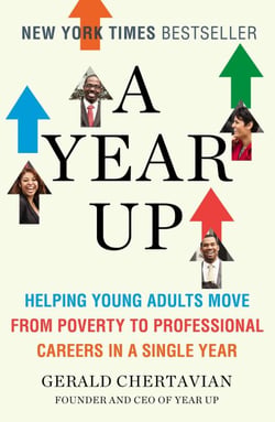 A Year Up - Helping Young Adults Move from Poverty to Professional Careers in a Single Year