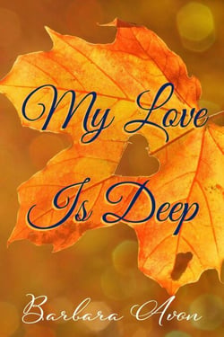 My Love is Deep - A Peter Travis Love Story, #1