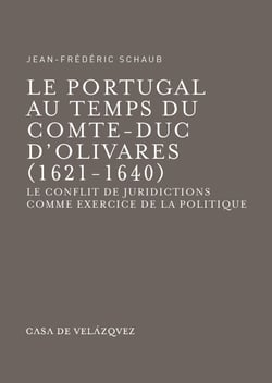 Le Portugal au temps du comte-duc d’Olivares (1621-1640) - Le conflit de juridictions comme exercice de la politique