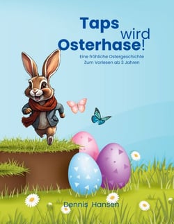 Taps wird Osterhase - Eine fröhliche Ostergeschichte zum Vorlesen ab 3 Jahren