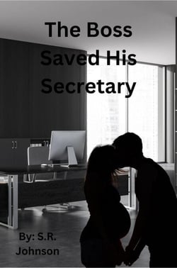 The Boss Saved His Secretary - The Boss and his Secretary, #1