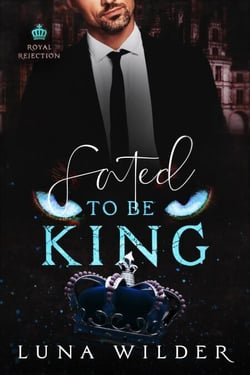 Fated To Be King - Royal Rejection, #2
