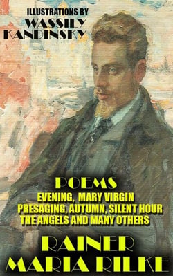 Rainer Maria Rilke. Poems - Evening,  Mary Virgin, Presaging, Autumn, Silent Hour, The Angels and many others
