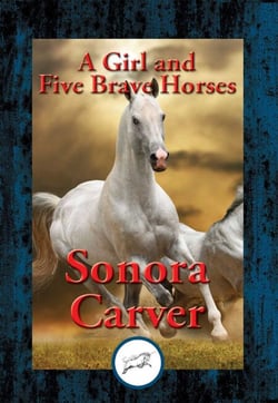 A Girl and Five Brave Horses - With Linked Table of Contents