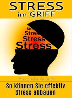 Stress im Griff - So können Sie effektiv Stress abbauen
