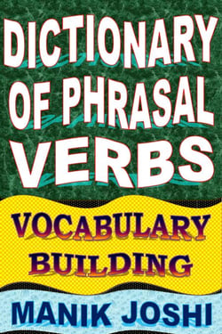 Dictionary of Phrasal Verbs: Vocabulary Building - English Word Power, #19