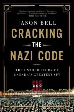 Cracking the Nazi Code - The Untold Story of Canada's Greatest Spy
