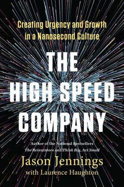 The High-Speed Company - Creating Urgency and Growth in a Nanosecond Culture