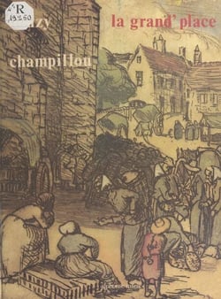 La Grand'place : Jeanne Champillou - Dessins et gravures sur les foires et marchés