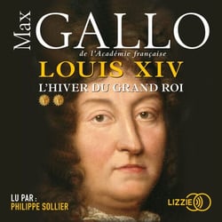 Louis XIV** - L'hiver du Grand Roi
