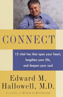 Connect - 12 Vital Ties that Open your Heart, Lengthen your Life, and Deepen your Soul