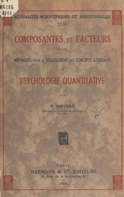 Composantes et facteurs - Méthodes pour le dégagement des concepts généraux en psychologie quantitative