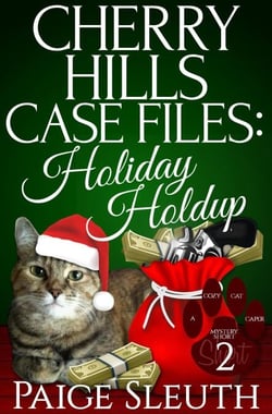 Cherry Hills Case Files: Holiday Holdup: A Humorous Christmas Whodunit Special - Cozy Cat Caper Mystery Short, #2