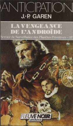 Service de surveillance des planètes primitives (12) - La Vengeance de l'androïde