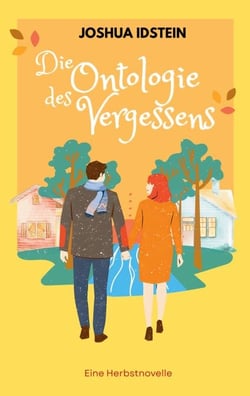 Die Ontologie des Vergessens - Eine Herbstnovelle