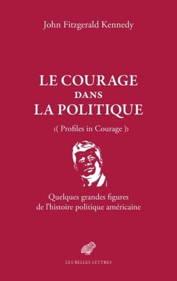 Le Courage dans la politique - Quelques grandes figures de l'histoire politique américaine
