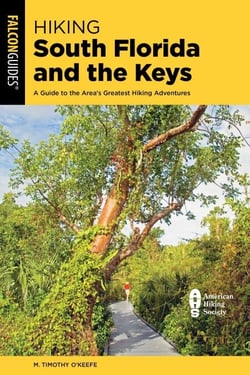 Hiking South Florida and the Keys - A Guide to the Area's Greatest Hiking Adventures
