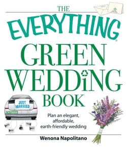 The Everything Green Wedding Book - Plan an elegant, affordable, earth-friendly wedding
