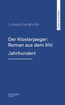 Der Klosterjaeger: Roman aus dem XIV. Jahrhundert