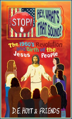 Stop! Hey, What's That Sound? The 1960's Revolution and Birth of the Jesus People
