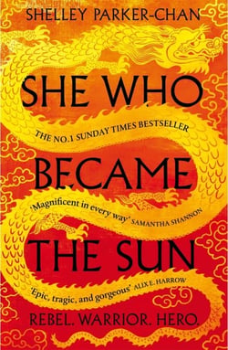She Who Became the Sun - The Number One Sunday Times Bestselling Historical Fantasy