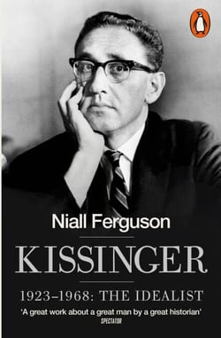 Kissinger - 1923-1968: The Idealist