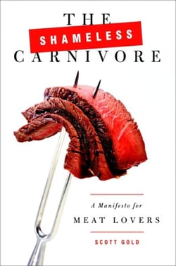The Shameless Carnivore - A Manifesto for Meat Lovers