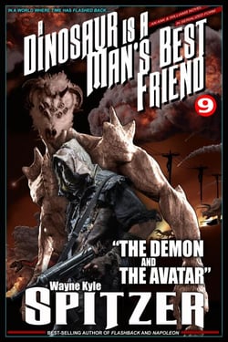 A Dinosaur Is A Man's Best Friend: "The Demon and the Avatar" - A Dinosaur Is A Man's Best Friend (A Serialized Novel), #9