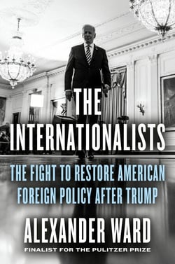 The Internationalists - The Fight to Restore American Foreign Policy After Trump