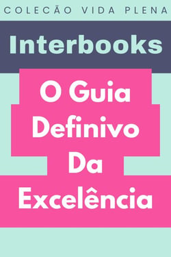 O Guia Definivo Da Excelência - Coleção Vida Plena, #8