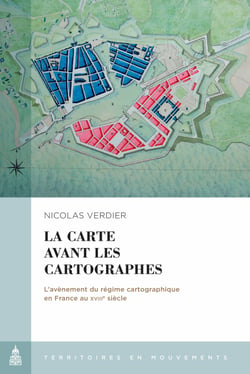 La carte avant les cartographes - L’avènement du régime cartographique en France au XVIIIe siècle