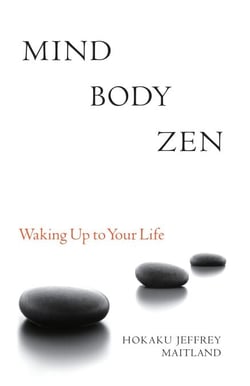 Mind Body Zen - Waking Up to Your Life