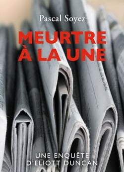 Meurtre à la une - Une enquête d'Eliott Duncan