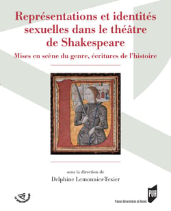 Représentations et identités sexuelles dans le théâtre de Shakespeare - Mises en scène du genre, écritures de l’histoire