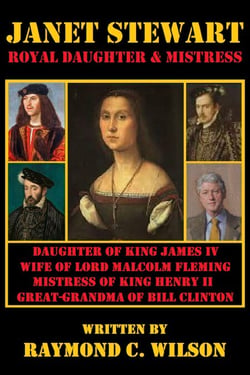 Janet Stewart: Royal Daughter &amp; Mistress
