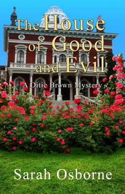 The House of Good and Evil - Ditie Brown Mysteries, #4