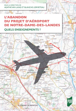 L’abandon du projet d’aéroport de Notre-Dame-des-Landes - Quels enseignements ?